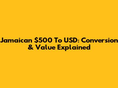 Jamaican $500 To USD: Conversion & Value Explained