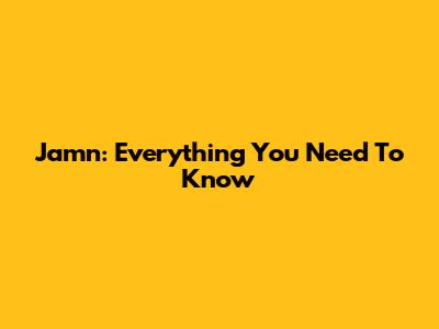 Jamn: Everything You Need To Know