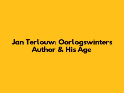 Jan Terlouw: Oorlogswinter's Author & His Age