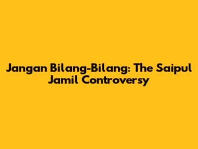 Jangan Bilang-Bilang: The Saipul Jamil Controversy