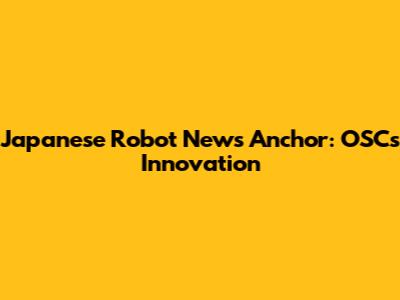 Japanese Robot News Anchor: OSC's Innovation