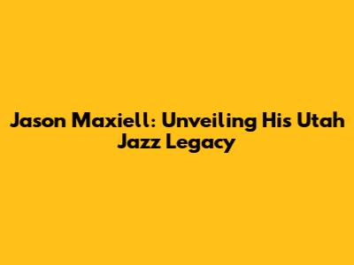 Jason Maxiell: Unveiling His Utah Jazz Legacy