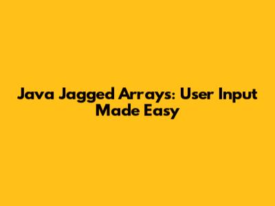 Java Jagged Arrays: User Input Made Easy