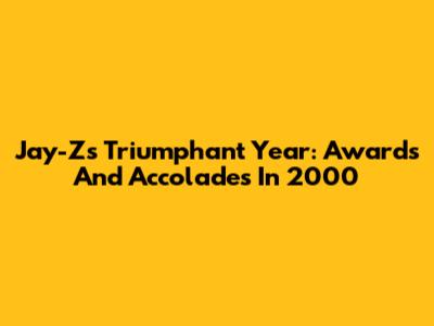 Jay-Z's Triumphant Year: Awards And Accolades In 2000
