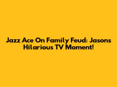 Jazz Ace On Family Feud: Jason's Hilarious TV Moment!
