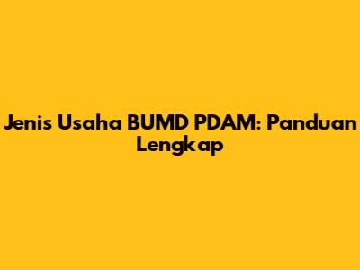 Jenis Usaha BUMD PDAM: Panduan Lengkap