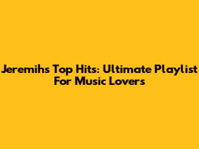 Jeremih's Top Hits: Ultimate Playlist For Music Lovers
