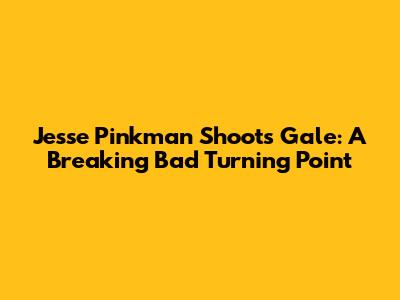 Jesse Pinkman Shoots Gale: A Breaking Bad Turning Point