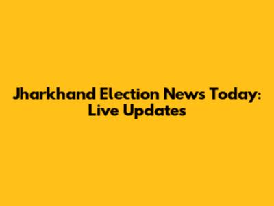 Jharkhand Election News Today: Live Updates