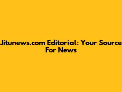Jitunews.com Editorial: Your Source For News