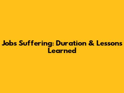 Job's Suffering: Duration & Lessons Learned