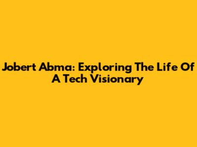 Jobert Abma: Exploring The Life Of A Tech Visionary