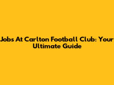 Jobs At Carlton Football Club: Your Ultimate Guide