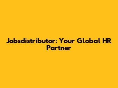 Jobsdistributor: Your Global HR Partner