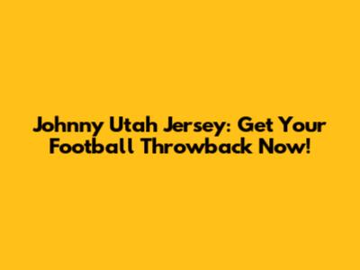 Johnny Utah Jersey: Get Your Football Throwback Now!