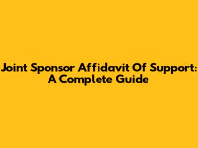 Joint Sponsor Affidavit Of Support: A Complete Guide