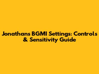 Jonathan's BGMI Settings: Controls & Sensitivity Guide