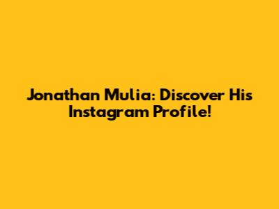 Jonathan Mulia: Discover His Instagram Profile!