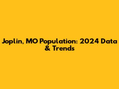 Joplin, MO Population: 2024 Data & Trends