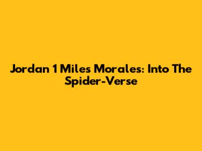 Jordan 1 Miles Morales: Into The Spider-Verse
