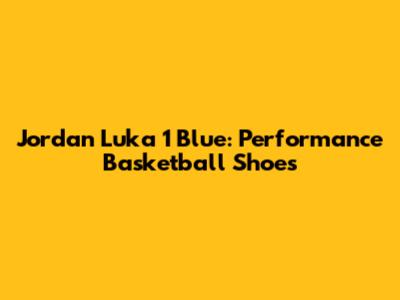 Jordan Luka 1 Blue: Performance Basketball Shoes