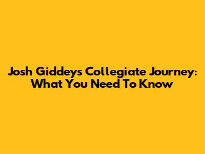 Josh Giddey's Collegiate Journey: What You Need To Know