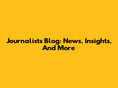 Journalist's Blog: News, Insights, And More