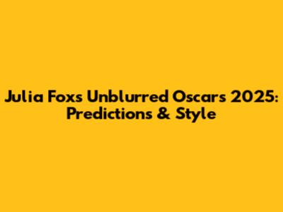 Julia Fox's Unblurred Oscars 2025: Predictions & Style