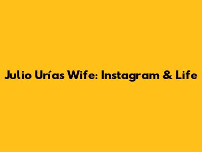 Julio Urías' Wife: Instagram & Life