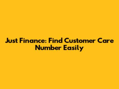 Just Finance: Find Customer Care Number Easily