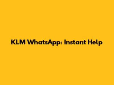 KLM WhatsApp: Instant Help