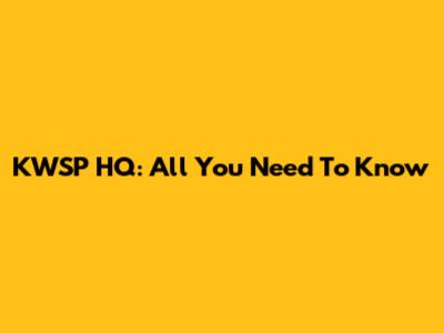 KWSP HQ: All You Need To Know