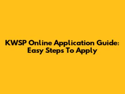 KWSP Online Application Guide: Easy Steps To Apply