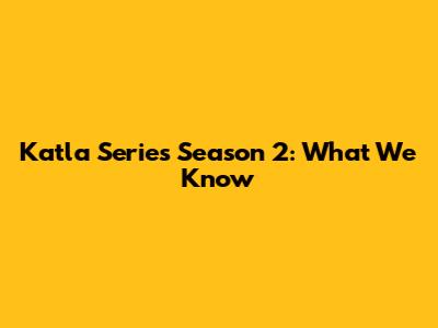 Katla Series Season 2: What We Know