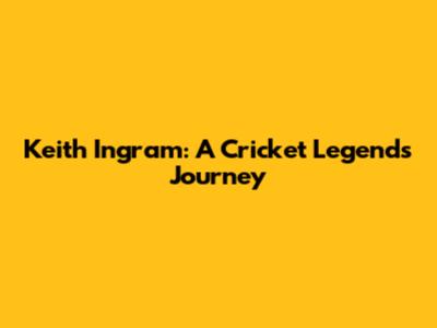 Keith Ingram: A Cricket Legend's Journey