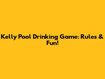 Kelly Pool Drinking Game: Rules & Fun!