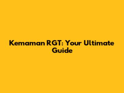 Kemaman RGT: Your Ultimate Guide