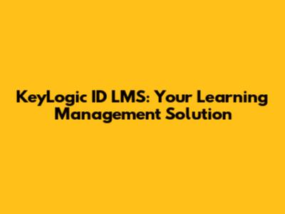 KeyLogic ID LMS: Your Learning Management Solution