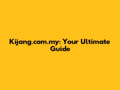 Kijang.com.my: Your Ultimate Guide