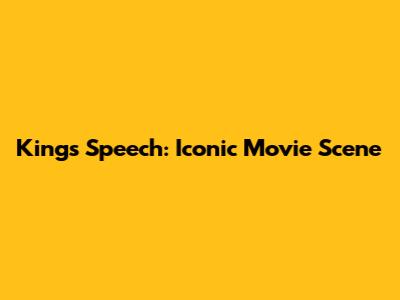King's Speech: Iconic Movie Scene