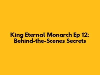 King Eternal Monarch Ep 12: Behind-the-Scenes Secrets