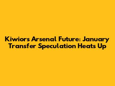 Kiwior's Arsenal Future: January Transfer Speculation Heats Up