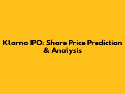 Klarna IPO: Share Price Prediction & Analysis