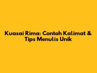 Kuasai Rima: Contoh Kalimat & Tips Menulis Unik