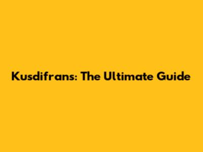Kusdifrans: The Ultimate Guide