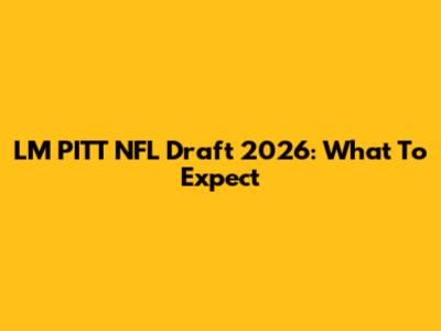 LM PITT NFL Draft 2026: What To Expect