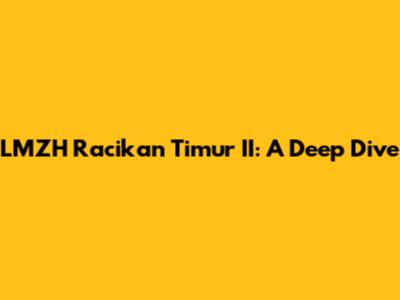 LMZH Racikan Timur II: A Deep Dive