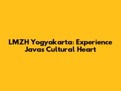 LMZH Yogyakarta: Experience Java's Cultural Heart