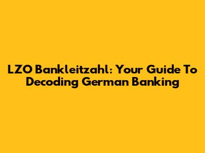LZO Bankleitzahl: Your Guide To Decoding German Banking