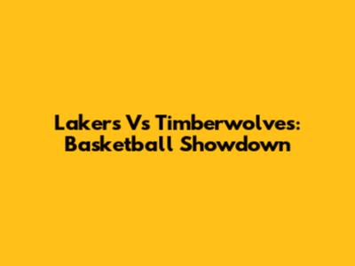 Lakers Vs Timberwolves: Basketball Showdown